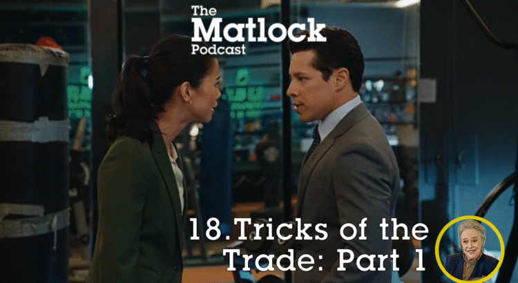 Tricks of the Trade: Part 1 - Episode 18